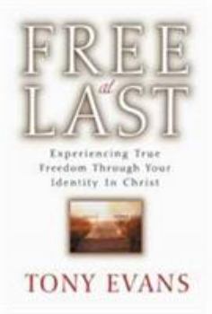 Paperback Free at Last: Experiencing True Freedom Through Your Identity in Christ Book