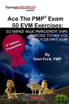 Paperback Ace The PMP Exam 50 EVM Exercises: 50 Earned Value Management (EVM) exercises to help you pass your PMP exam Book