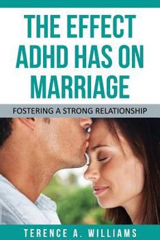 Paperback The Effect ADHD Has on Marriage: Fostering a Strong Relationship Book