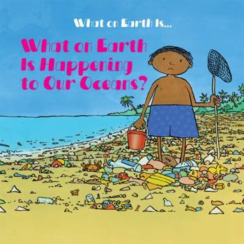 Paperback What on Earth Is Happening to Our Oceans? Book