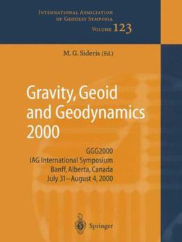 Paperback Gravity, Geoid and Geodynamics 2000: Ggg2000 Iag International Symposium Banff, Alberta, Canada July 31 - August 4, 2000 Book
