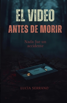Paperback El Video Antes de Morir: Nada fue un accidente [Spanish] Book