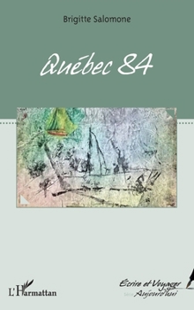 Paperback Québec 84 (Écrire Et Voyager) (French Edition) [French] Book