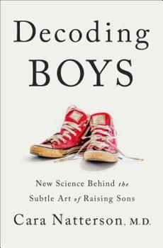 Hardcover Decoding Boys: New Science Behind the Subtle Art of Raising Sons Book