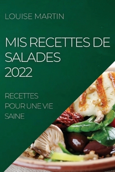 Paperback MIS Recettes de Salades 2022: Recettes Pour Une Vie Saine [French] Book