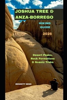 JOSHUA TREE & ANZA-BORREGO HIKING GUIDE 2026: Desert Peaks, Rock Formations & Scenic Treks