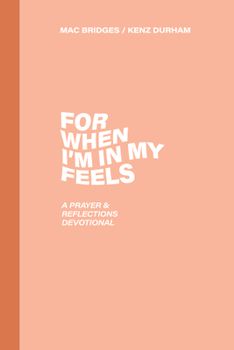 Paperback For When I'm in My Feels - Devotional for College Women: A Prayer & Reflections Devotional Book