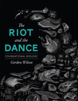 Paperback The Riot and the Dance: Foundational Biology Book