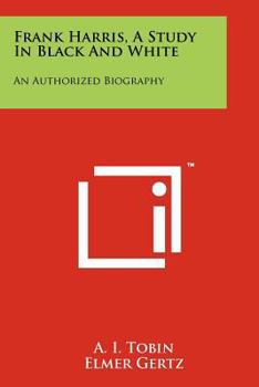 Paperback Frank Harris, a Study in Black and White: An Authorized Biography Book