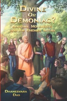 Paperback Divine Or Demoniac?: Spiritual Movements and the Enemies Within Book