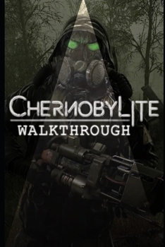 Paperback Chernobylite Walkthrough: Tips - Tricks - And More! Book