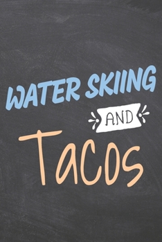 Water Skiing and Tacos: Water Skiing Notebook, Planner or Journal | Size 6 x 9 | 110 Dot Grid Pages | Office Equipment, Supplies & Gear |Funny Water Skiing Gift Idea for Christmas or Birthday