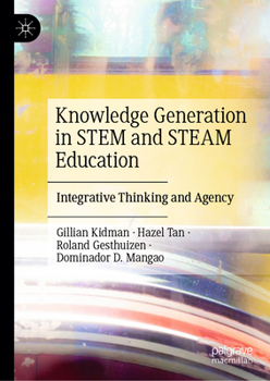 Hardcover Knowledge Generation in Stem and Steam Education: Integrative Thinking and Agency Book