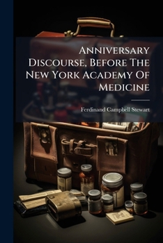 Anniversary Discourse, Before The New York Academy Of Medicine: ... November 3rd, 1852