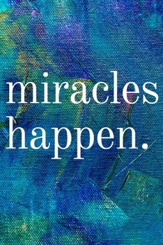 Paperback Miracles Happen: Inspirational Gifts for Someone Special --Birthday, Christmas - Lined Blank Notebook Journal Book