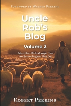 Paperback Uncle Rob's Blog: More Short Bible Messages That Are Sure To Brighten Your Day Book