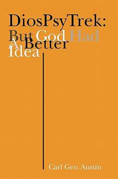 Paperback DiosPsyTrek: But God Had a Better Idea: Sketches in the Sacred Economy Book
