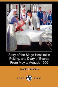 Story of the Siege Hospital in Peking, and Diary of Events from May to August, 1900