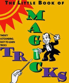Hardcover The Little Book of Magic Tricks: Twenty Astounding, Easy-To-Learn Magic Tricks Book