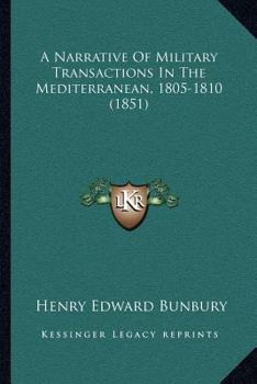 Paperback A Narrative Of Military Transactions In The Mediterranean, 1805-1810 (1851) Book