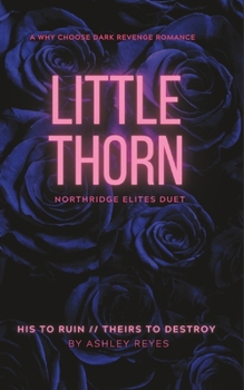 Little Thorn: Northridge Elites Complete Duet - A Dark Revenge Reverse Harem