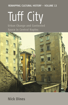 Hardcover Tuff City: Urban Change and Contested Space in Central Naples Book