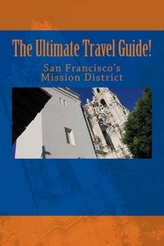 Paperback The Ultimate Travel Guide! San Francisco's Mission District Book