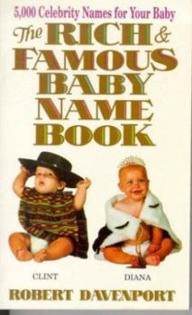 Mass Market Paperback The Rich and Famous Baby Name Book: Thousand Celebrity Names for Your Baby Book