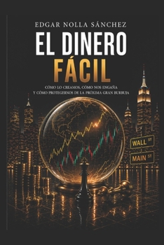 Paperback El dinero fácil: Crónica de burbujas, codicia y desplomes [Spanish] Book