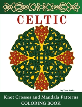 Paperback Celtic Knot Crosses and Mandala Patterns Coloring Book: Magical & Inspired Symbols & Designs of Irish & Norse Old Rings, Runes, Knotwork, Art, Braids Book