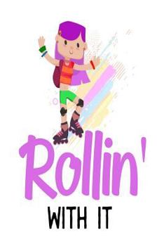 Paperback Rollin' With It: Cute Rollerblade Girls Gift Notebook Book