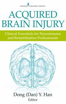 Paperback Acquired Brain Injury: Clinical Essentials for Neurotrauma and Rehabilitation Professionals Book