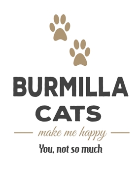 Burmilla Cats Make Me Happy You, Not So Much: Cat Journal Notebook 2020 Monthly Planner Dated Journal  8" x 10" 110 pages