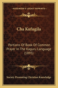 Paperback Cha Kufugila: Portions Of Book Of Common Prayer In The Kaguru Language (1895) Book