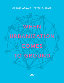 Paperback When Urbanization Comes to Ground: Caza + Subra Book