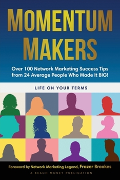 Paperback Momentum Makers: Over 100 Network Marketing Succcess Tips From 24 Average People Who Made It BIG! Book