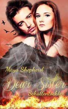 Schattentochter - Book #4 of the Dear Sister