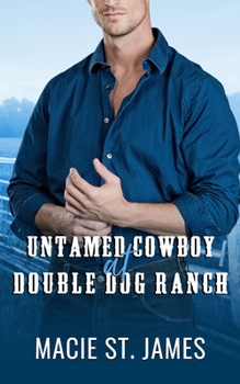 Untamed Cowboy at Double Dog Ranch - Book #4 of the Double Dog Ranch
