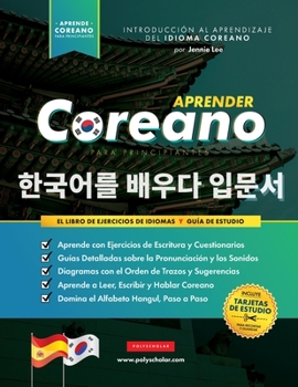 Paperback Aprender Coreano para Principiantes - El Libro de Ejercicios de Idiomas: Guía de Estudio, Paso a Paso y Fáciles, para Aprender a Leer, Escribir y Habl [Spanish] Book