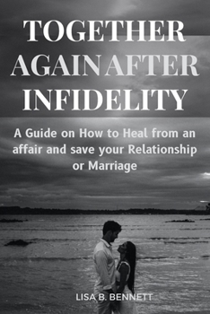 Paperback Together Again After Infidelity: A Guide on How to Heal from an affair and save your Relationship or Marriage Book