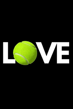 Love: Funny Tennis Notebook/Journal (6” X 9”) Tennis Players Gifts For Birthday Or Christmas