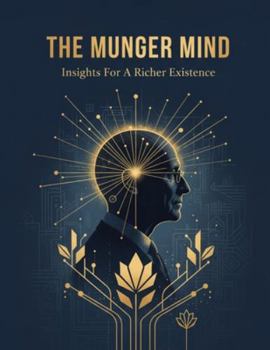 Paperback The Munger Mind: Insights For A Richer Existence Book