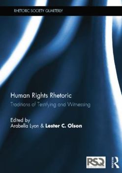 Paperback Human Rights Rhetoric: Traditions of Testifying and Witnessing Book