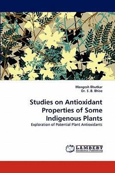 Paperback Studies on Antioxidant Properties of Some Indigenous Plants Book