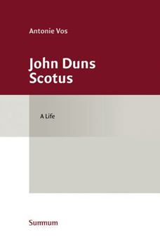 John Duns Scotus: A Life