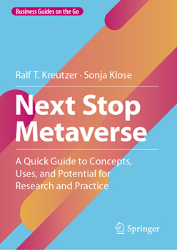 Hardcover Next Stop Metaverse: A Quick Guide to Concepts, Uses, and Potential for Research and Practice Book