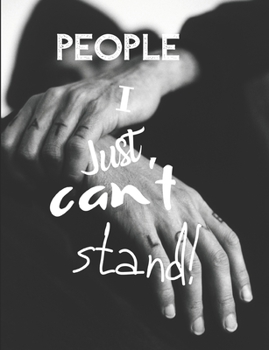 Paperback People I Just Can't Stand - Let It All Out: Anger management - Expressive Therapies - Overcoming Emotions That Destroy Book