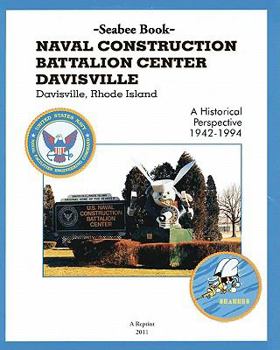 Paperback Seabee Book NAVAL CONSTRUCTION BATTALION CENTER DAVISVILLE, Davisville, Rhode Island a Historical Perspective 1942-1994 Book