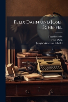 Paperback Felix Dahn und Josef Scheffel [German] Book