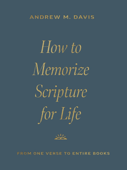 Paperback How to Memorize Scripture for Life: From One Verse to Entire Books Book